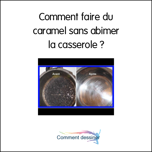 Comment faire du caramel sans abimer la casserole